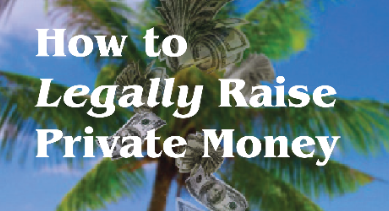 How Multifamily Investors and Others Raise Private Money Legally