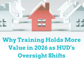 Why Training Holds More Value in 2026 As HUD’s Oversight Shifts Training will hold more value in 2026 as HUD oversight changes and shifts, budgets are tightened, and a new enforcement landscape takes shape